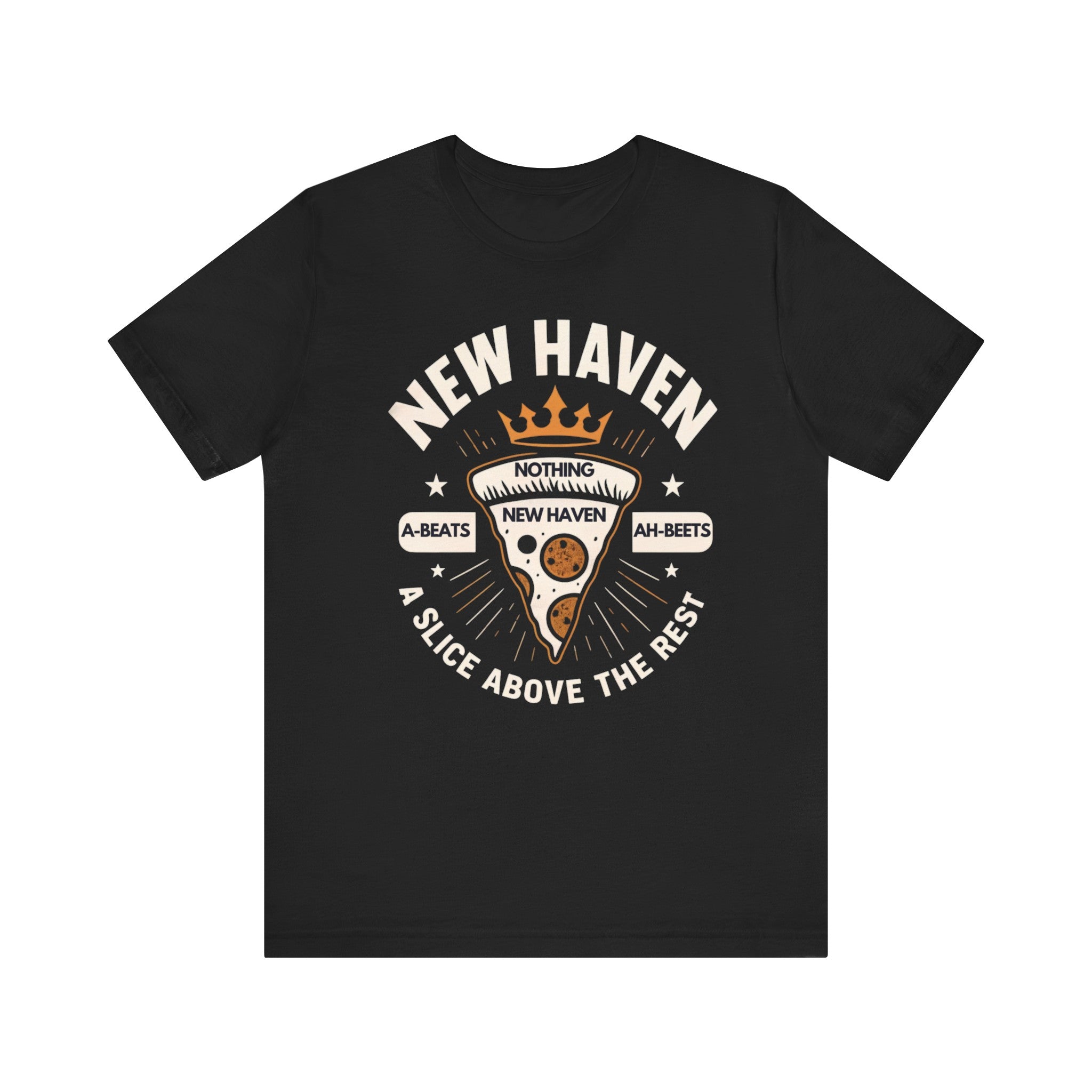 Unisex New Haven PIZZA: Nothing A-Beats, New Haven Ah-Beets T-shirt