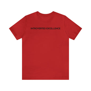 Unisex Jersey Short Sleeve INTROVERTED EXCELLENCE -1 Line T-Shirt