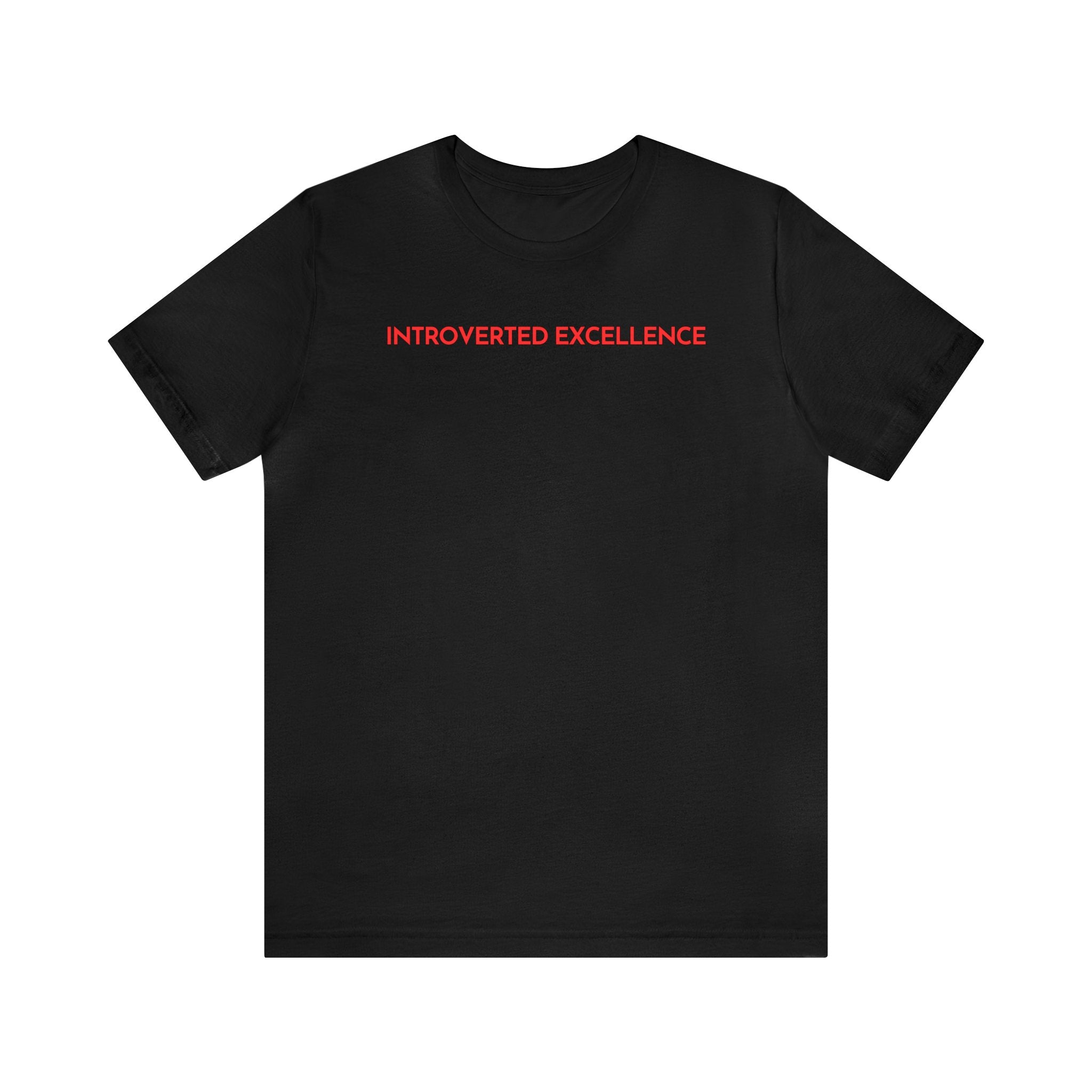 Unisex Jersey Short Sleeve INTROVERTED EXCELLENCE -1 Line T-Shirt