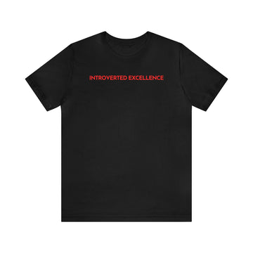 Unisex Jersey Short Sleeve INTROVERTED EXCELLENCE -1 Line T-Shirt
