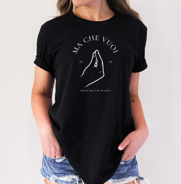 Ma che vuoi, What do you want, Italian funny sayings, Comfortable and High Quality, Short Sleeve T-shirt, Pinched fingers, Funny Tees